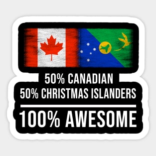 50% Canadian 50% Christmas Islanders 100% Awesome - Gift for Christmas Islanders Heritage From Christmas Island Sticker